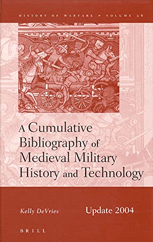 9789004140400: A Cumulative Bibliography of Medieval Military History and Technology, Update 2004: 26 (History Of Warfare)