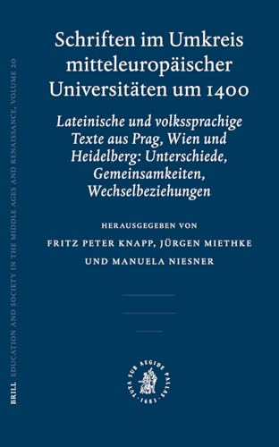 Schriften Im Umkreis Mitteleuropaischer Universitaten Um 1400 (Education and Society in the Middle Ages and Renaissance) (German Edition) - Niesner, Manuela, Miethke, Jurgen, Knapp, Fritz Peter