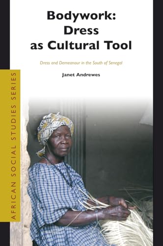 Stock image for Bodywork: Dress as Cultural Tool: Dress and Demeanour in the South of Senegal (African Social Studies) for sale by HPB-Red