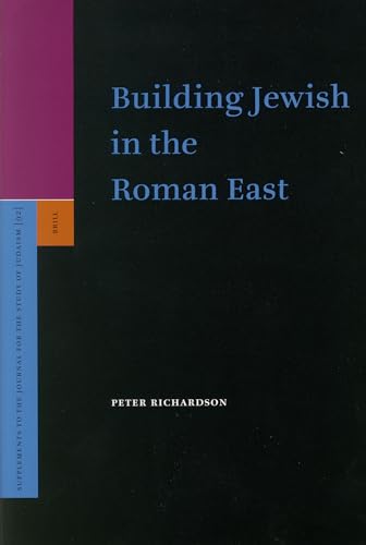 Building Jewish in the Roman East [Supplements to the Journal for the Study of Judaism, vol. 92] - RICHARDSON, PETER