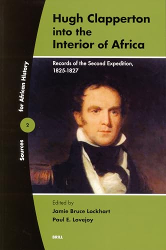 Beispielbild fr Hugh Clapperton Into The Interior Of Africa: Records Of The Second Expedition 1825-1827 (Sources For African History, 2) zum Verkauf von Phatpocket Limited