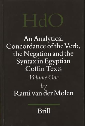 An Analytical Concordance of the Verb, the Negation and the Syntax in Egyptian Coffin Texts (Handbook of Oriental Studies) (2 volume set) - Molen, Rami Van Der