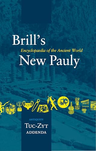 Beispielbild fr Brill's New Pauly Encyclopaedia of the Ancient World: Antiquity, TUC-ZYT, Addenda: Vol 15 zum Verkauf von Revaluation Books