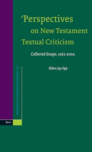 Perspectives On New Testament Textual Criticism: Collected Essays, 1962-2004 (SUPPLEMENTS TO NOVUM TESTAMENTUM, 116) (9789004142466) by Epp, Eldon Jay