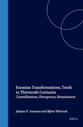 Stock image for Eurasian Transformations, Tenth To Thirteenth Centuries: Crystallizations, Divergences, Renaissances for sale by Revaluation Books