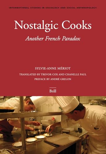 9789004143463: Nostalgic Cooks: Another French Paradox: 97 (International Studies in Sociology & Social Anthropology)