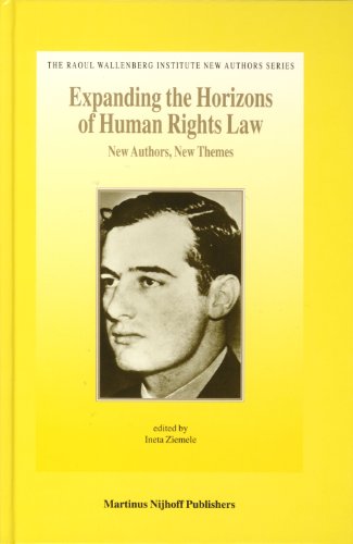 9789004143647: Expanding the Horizons of Human Rights Law: New Authors, New Themes: 1 (The Raoul Wallenberg Institute New Authors Series)