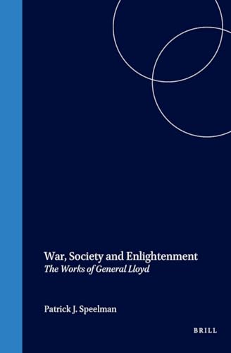 Beispielbild fr War, Society and Enlightenment: The Works of General Lloyd (History of Warfare 32) (History of Warfare (Brill)) zum Verkauf von Books From California