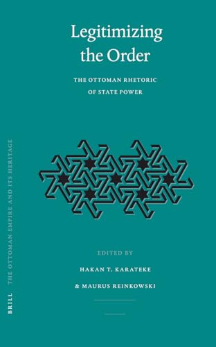 Stock image for Legitimizing the Order: The Ottoman Rhetoric of State Power for sale by Revaluation Books