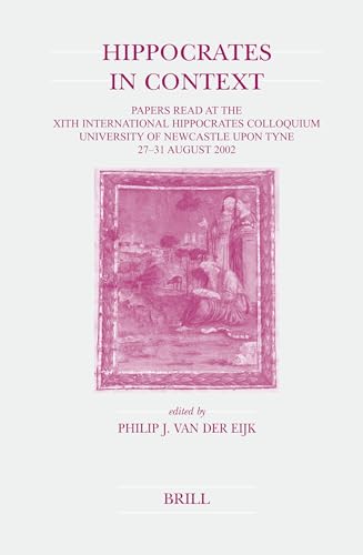 Beispielbild fr Hippocrates in Context: Papers read at the XIth International Hipocrates Colloquium University of Newcastle upon Tyne 27-31 August 2002 (Studies in Ancient Medicine) (Studies in Ancient Medicine) zum Verkauf von Books From California