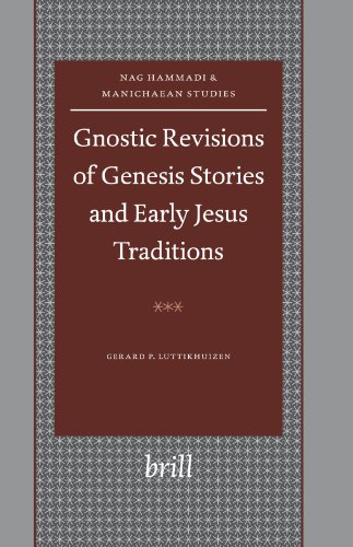 Beispielbild fr Gnostic Revisions of Genesis Stories And Early Jesus Traditions (Nag Hammadi and Manichaean Studies) zum Verkauf von Revaluation Books