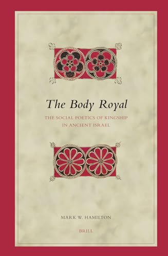 Stock image for The Body Royal: The Social Poetics of Kingship in Ancient Israel for sale by Revaluation Books