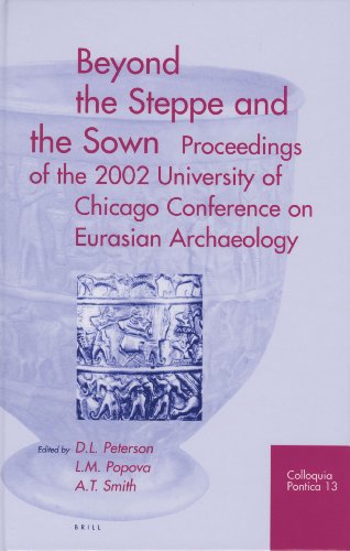 9789004146105: Beyond the Steppe And the Sown: Proceedings of the 2002 University of Chicago Conference on Eurasian Archaeology