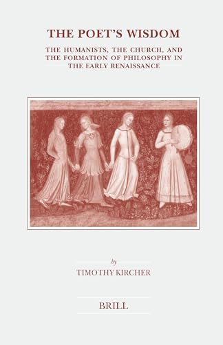 9789004146372: The Poet's Wisdom: The Humanists, the Church, and the Formation of Philosophy in the Early Renaissance: 133 (Brill's Studies in Intellectual History)