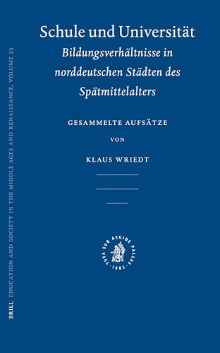 Schule Und Universitat. Bildungsverhaltnisse in norddeutschen Stadten des Spatmittelalters