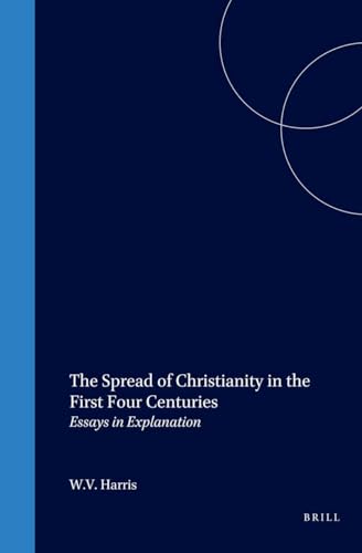 9789004147171: The Spread of Christianity in the First Four Centuries: Essays in Explanation: 27 (COLUMBIA STUDIES IN THE CLASSICAL TRADITION, 27)