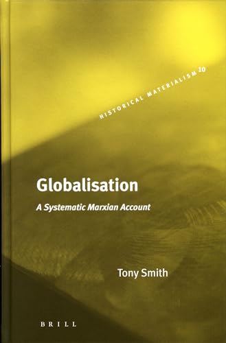 Stock image for Globalization: A Systematic Marxian Account (Historical Materialism 10) for sale by PsychoBabel & Skoob Books