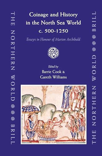 Stock image for Coinage And History in the North Sea World, c. AD 500-1250: Essays in Honour of Marion Archibald for sale by Revaluation Books