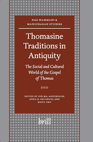 Stock image for Thomasine Traditions in Antiquity: The Social And Cultural World of the Gospel of Thomas (Nag Hammadi and Manichaean Studies) for sale by Books From California