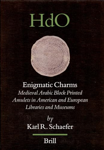 Enigmatic Charms: Medieval Arabic Block Printed Amulets in American and European Libraries and Museums (Handbook of Oriental Studies: Section 1; The Near and Middle East) (9789004147898) by Schaefer