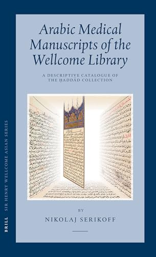 Beispielbild fr Arabic Medical Manuscripts of the Wellcome Library: A Descriptive Catalogue of the ?add?d Collection (WMS Arabic 401-487) (Sir Henry Wellcome Asian Series, 6) zum Verkauf von Books From California