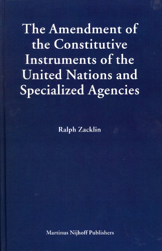 Stock image for The Amendment of the Constitutive Instruments of the United Nations And Specialized Agencies (Legal Aspects of International Organization) (Legal Aspects of International Organization) for sale by Revaluation Books