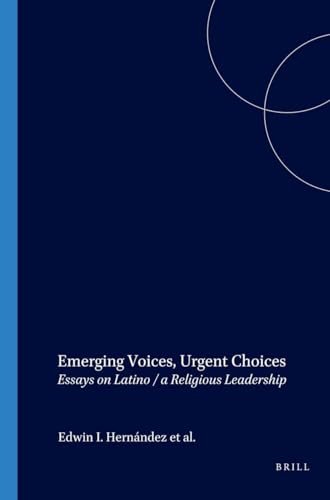 Imagen de archivo de Emerging Voices, Urgent Choices: Essays on Latino/a Religious Leadership (Religion in the Americas Series, V. 4) Edwin I. Hernandez; Milagros Pena; Kenneth G. Davis and Elizabeth Station a la venta por The Compleat Scholar