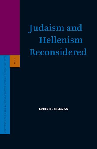 Judaism and Hellenism Reconsidered (Supplements to the Journal for the Study of Judaism) (9789004149069) by Feldman, Louis H