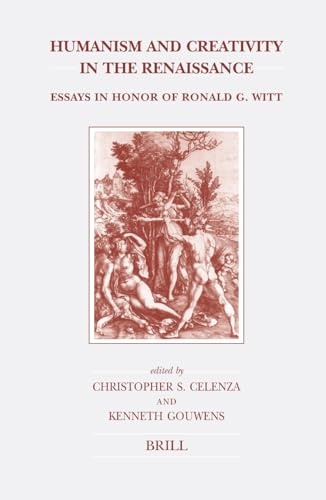 9789004149076: Humanism and Creativity in the Renaissance: Essays in Honor of Ronald G. Witt (Brill's Studies in Intellectual History)