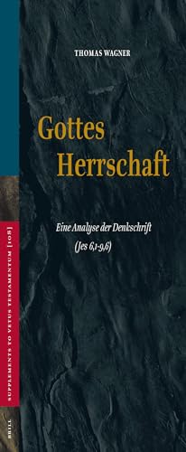 Gottes Herrschaft: Eine Analyse Der Denkschrift (Jes 6,1-9,6) (Vetus Testamentum, Supplements) (German Edition) (9789004149120) by Wagner, Thomas