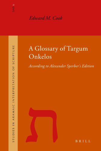 A Glossary of Targum Onkelos: According to Alexander Sperber's Edition (Studies in the Aramaic Interpretation of Scripture) (9789004149786) by Cook, Edward