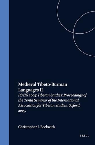 Stock image for Medieval Tibeto-Burman Languages II PIATS 2003: Tibetan Studies: Proceedings of the Tenth Seminar of the International Association for Tibetan Studies, Oxford, 2003, Managing Editor: Charles Ramble for sale by Michener & Rutledge Booksellers, Inc.