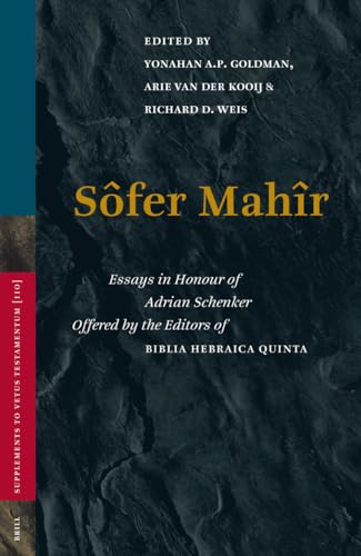 Sofer Mahir: Essays in Honour of Adrian Schenker Offered by Editors of Biblia Hebraica Quinta - Goldman, Yohanan A.P., Arie van der Kooij and Richard D. WEis, Eds.