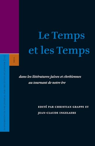 Beispielbild fr Le Temps Et Les Temps: Dans Les Litteratures Juives Et Chretiennes Au Tournant De Notre Ere (Supplement to the Journal for the Study of Judaism 112) zum Verkauf von Antiquariaat Spinoza