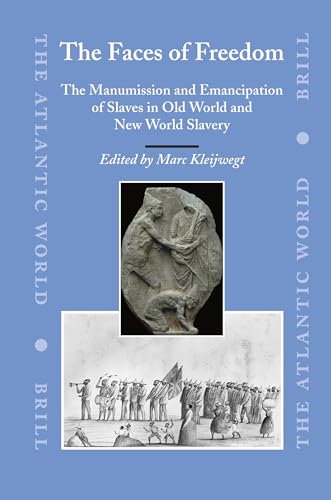 9789004150829: The Faces of Freedom: The Manumission And Emancipation of Slaves in Old World And New World Slavery