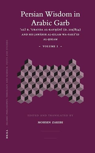 9789004151680: Persian Wisdom in Arabic Garb (2 Vols.): ʿalī B. ʿubayda Al-Rayḥānī (D. 219/834) and His Jawāhir Al-Kilam ... Theology and Science. Texts and Studies)