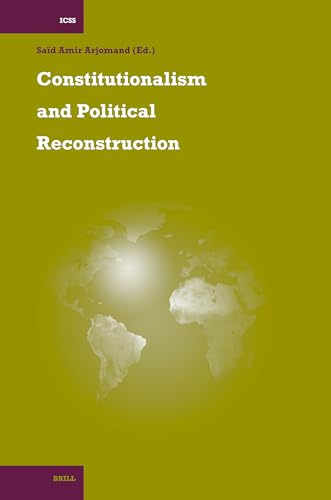 Constitutionalism and Political Reconstruction (INTERNATIONAL COMPARATIVE SOCIAL STUDIES, 14) (9789004151741) by Arjomand, SaÃ¯d Amir