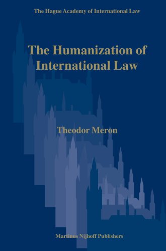The Humanization of International Law (Hague Academy of International Law Monographs, 3) (9789004151932) by Meron, Charles L Denison Professor Of Law Theodor