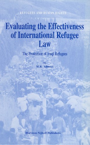 Evaluating the Effectiveness of International Refugee Law: The Protection of Iraqi Refugees: The Protection of Refugees of Iraq (Refugees & Human Rights): 11 (Refugees and Human Rights) - Alborzi