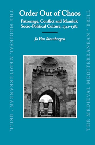 9789004152618: Order Out of Chaos: Patronage, Conflict And Mamluk Socio-political Culture, 1341-1382