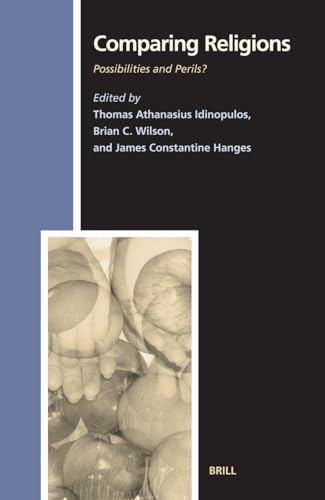 Comparing Religions : Possibilities and Perils - Idinopulos, Thomas Athanasius, and Brian C Wilson, and James Constantine Hanges (editors)