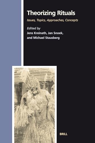 9789004153424: Theorizing Rituals, Volume 1: Issues, Topics, Approaches, Concepts: Classical Topics, Theoretical Approaches, Analytical Concepts: 114 (Studies in the History of Religions, 114)