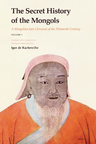 The Secret History of the Mongols: A Mongolian Epic Chronicle of the Thirteenth Century - Igor De Rachewiltz