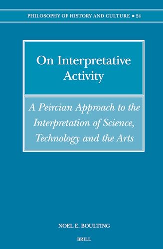 On Interpretative Activity: A Peircian Approach to the Interpretation of Science, Technology and ...