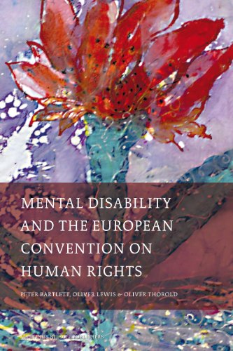 Mental Disability and the European Convention on Human Rights (International Studies in Human Rights) (9789004154230) by Peter Bartlett; Oliver Lewis; Oliver Thorold