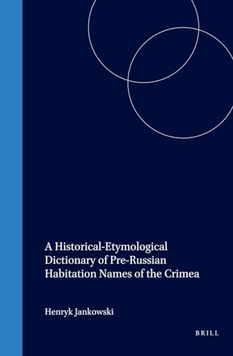 9789004154339: A Historical-Etymological Dictionary of Pre-Russian Habitation Names of the Crimea (Handbook of Oriental Studies/Handbuch Der Orientalistik)