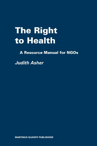 The Right to Health: A Resource Manual for NGOs (The Raoul Wallenberg Institute Professional Guides to Human Rights, 6) (9789004154384) by Asher, Judith