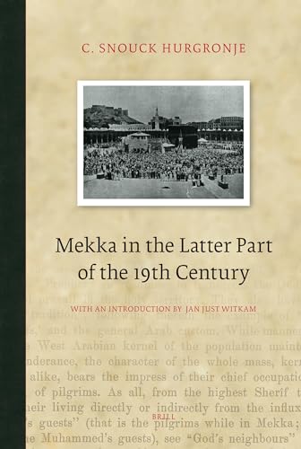 9789004154490: Mekka in the Latter Part of the 19th Century: Daily Life, Customs and Learning. the Moslims of the East-Indian Archipelago