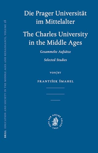 Die Prager Universität im Mittelalter (Education and Society in the Middle Ages and Renaissance) ...
