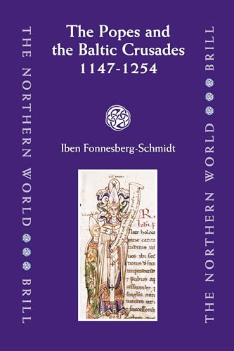 The Popes and the Baltic Crusades 1147-1254 (The Northern World, 26) (9789004155022) by Fonnesberg-Schmidt, Iben